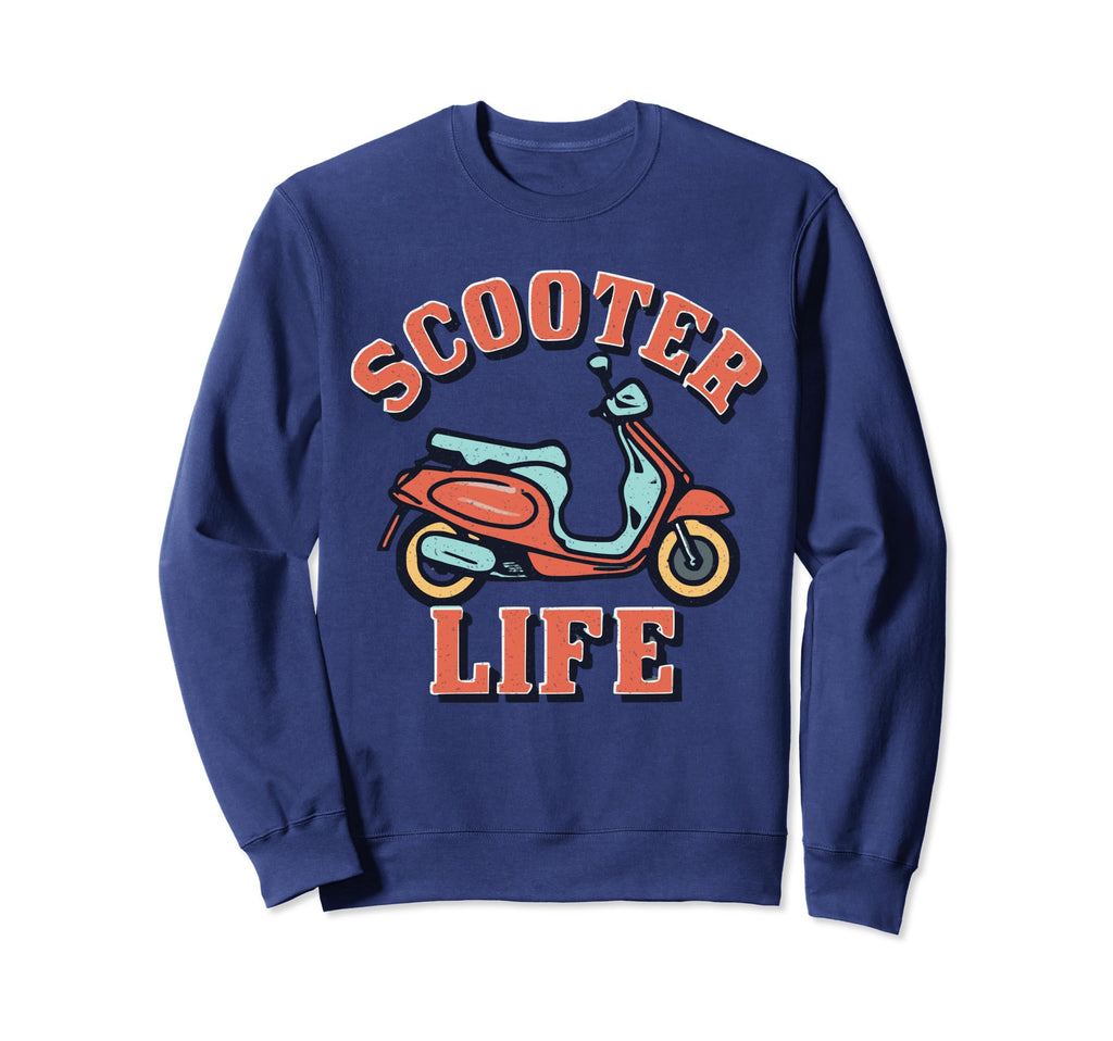 Scooter Life Two Wheels Motorcycle Sweatshirt - Unique Graphic Unisex - T-Shirt, Sweatshirt, Hoodie