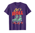 Lets Roll Roller Skating Skate 70S 80S T-Shirt - Streetwear Style Men Women - T-Shirt, Sweatshirt, Hoodie