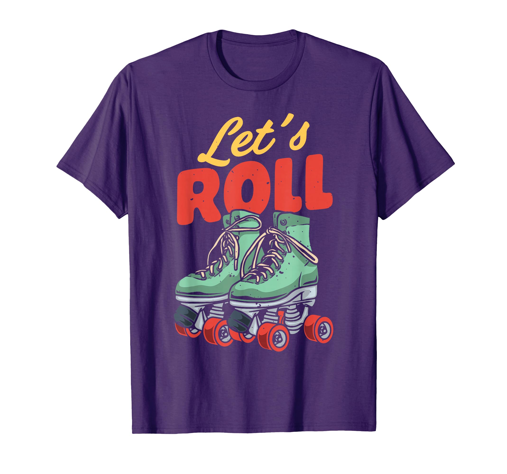 Lets Roll Roller Skating Skate 70S 80S T-Shirt - Streetwear Style Men Women - T-Shirt, Sweatshirt, Hoodie