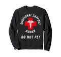 Emotional Support Human Do Not Pet Sweatshirt - Graphic Print for Adults - T-Shirt, Sweatshirt, Hoodie