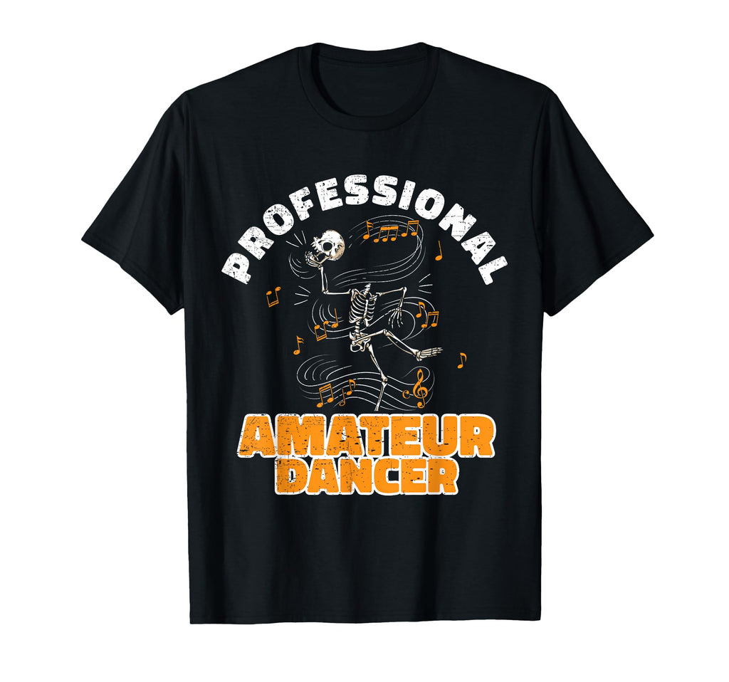 Professional Overthinker Amateur Dancer T-Shirt - Novelty Apparel Unisex - T-Shirt, Sweatshirt, Hoodie