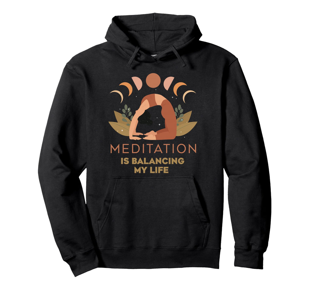 Meditation Is Balancing My Life Namaste Hoodie - Streetwear Style Unisex - T-Shirt, Sweatshirt, Hoodie