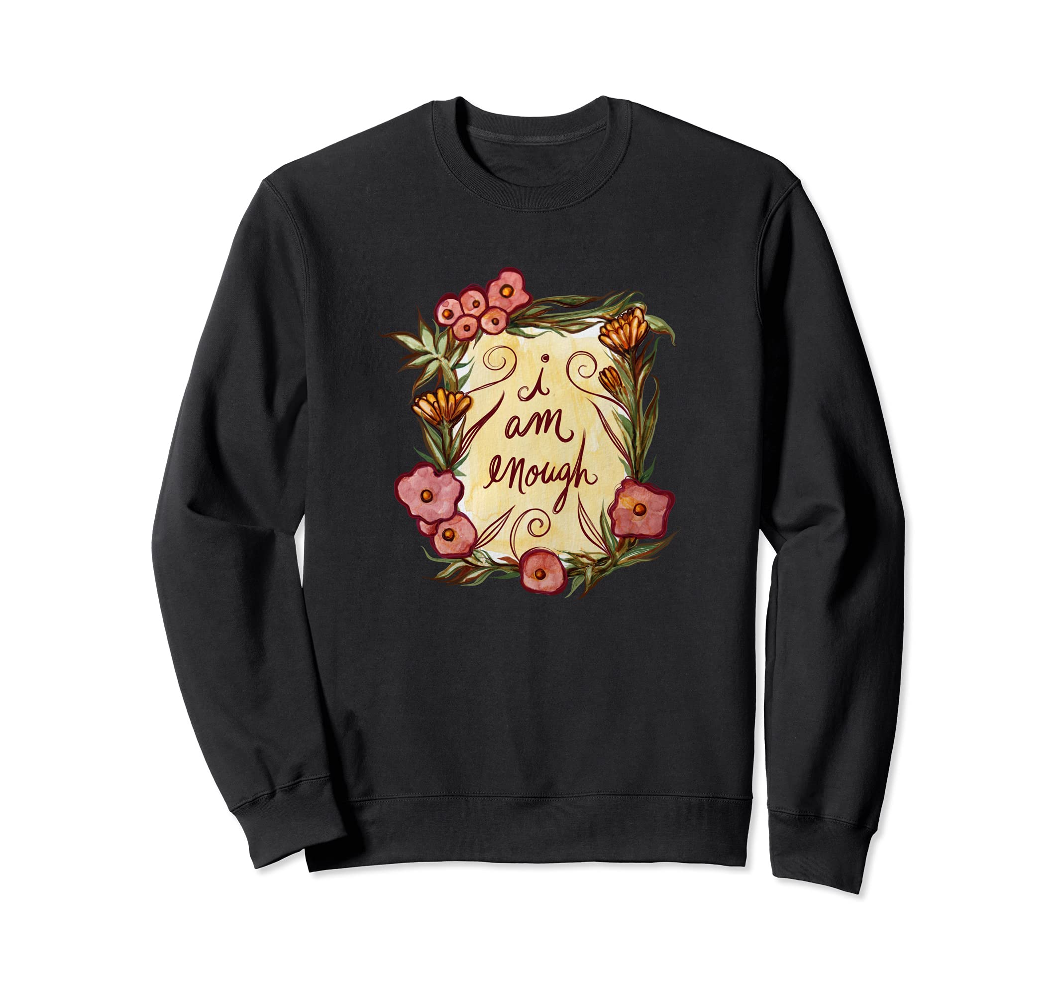 I Am Enough Self Love And Self Sweatshirt - Fun Novelty Design Men Women - T-Shirt, Sweatshirt, Hoodie