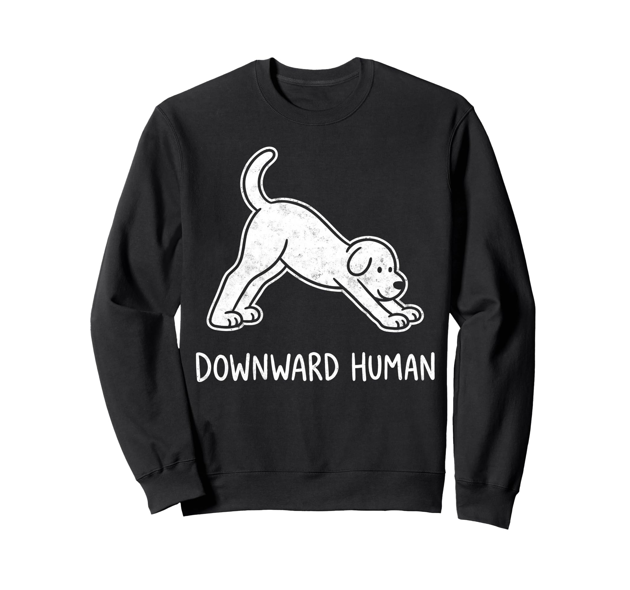 Funny Dog Yoga Downward Human Sweatshirt - Casual Everyday Wear Unisex - T-Shirt, Sweatshirt, Hoodie
