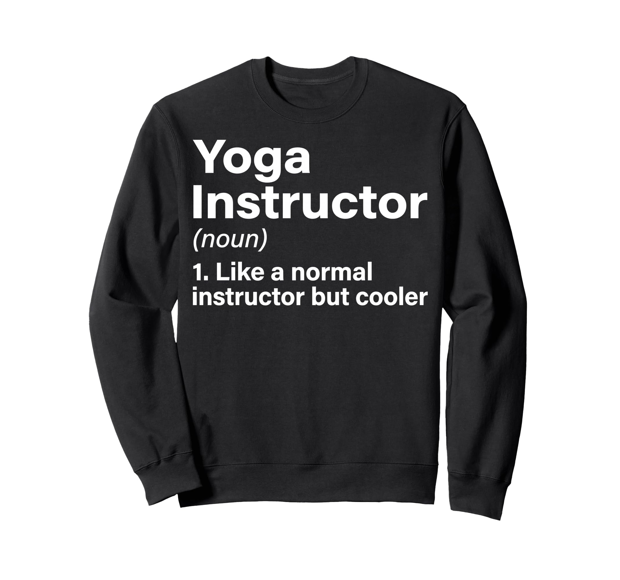 Yoga Instructor Like Normal But Sweatshirt - Minimalist Print for Adults - T-Shirt, Sweatshirt, Hoodie