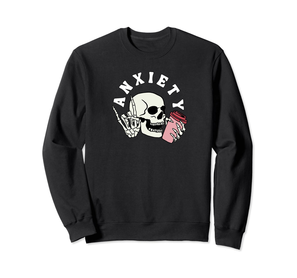Anxiety Skull Funny Mental Health Sweatshirt - Trendy Graphic Men Women - T-Shirt, Sweatshirt, Hoodie