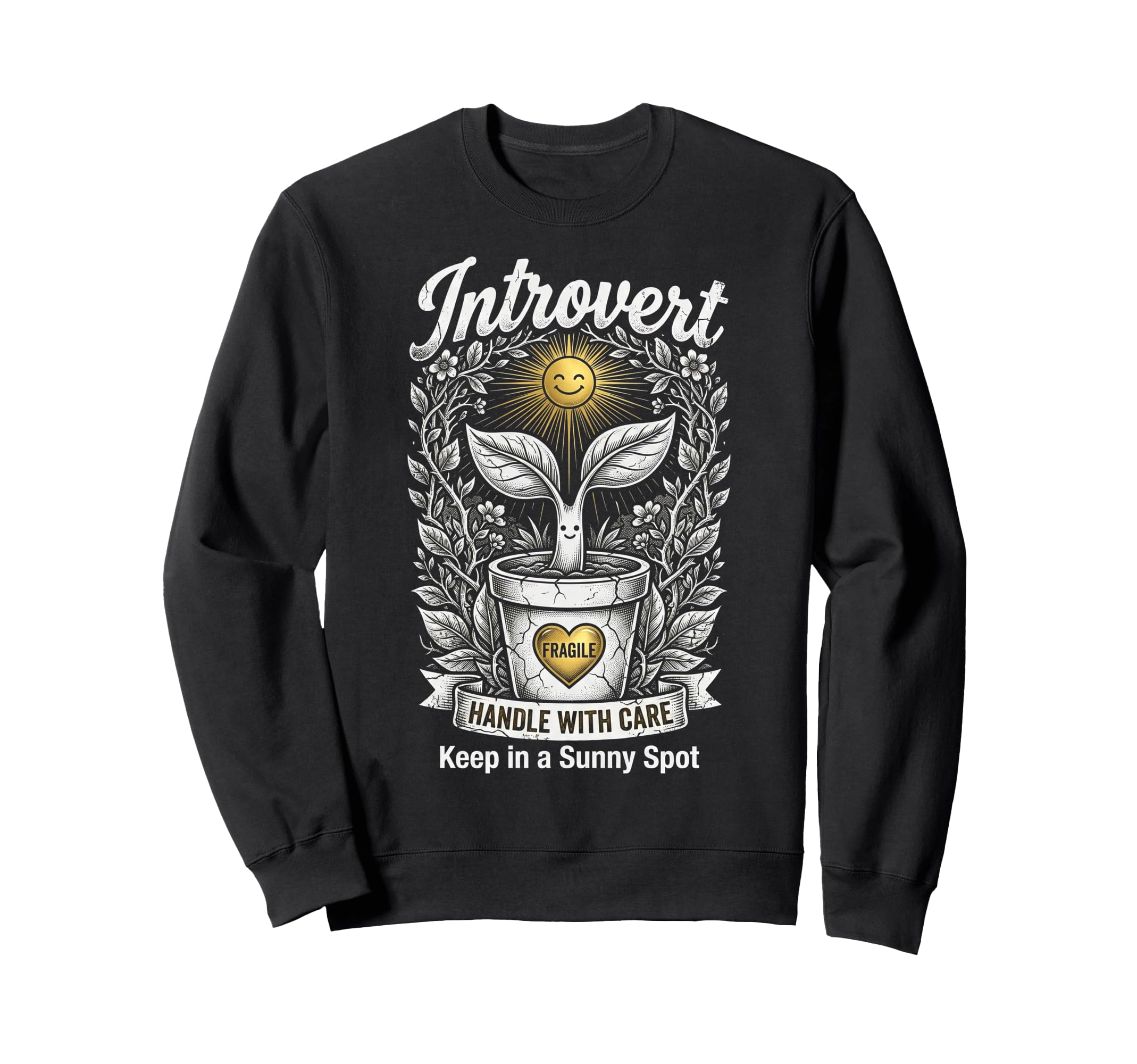 Funny Introvert Fragile Plant Sweatshirt - Casual Everyday Wear Men Women - T-Shirt, Sweatshirt, Hoodie