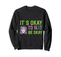 It S Okay To Not Be Okay Mental Sweatshirt - Unique Graphic for Adults - T-Shirt, Sweatshirt, Hoodie
