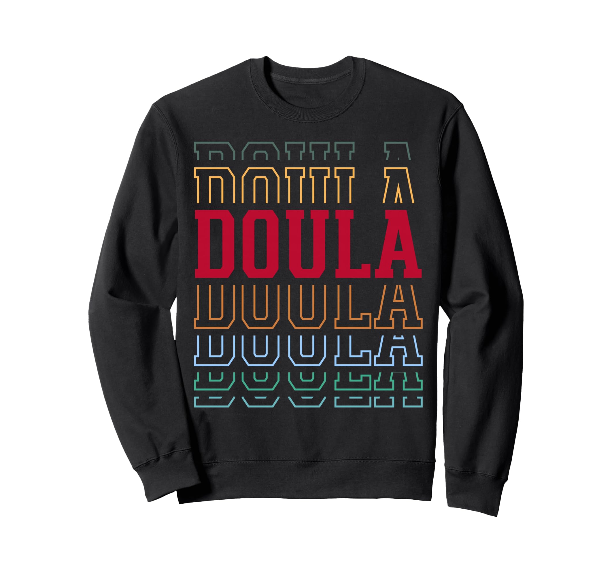 Doula Funny Layered Text Birth Sweatshirt - Streetwear Style Men Women - T-Shirt, Sweatshirt, Hoodie