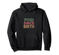 Pogi Since Birth Funny Groovy Hoodie - Streetwear Style Men Women - T-Shirt, Sweatshirt, Hoodie