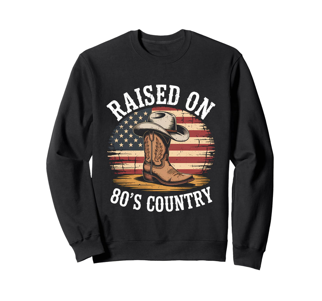 Raised 80S Country Music Lover Sweatshirt - Custom Art Print for Adults - T-Shirt, Sweatshirt, Hoodie