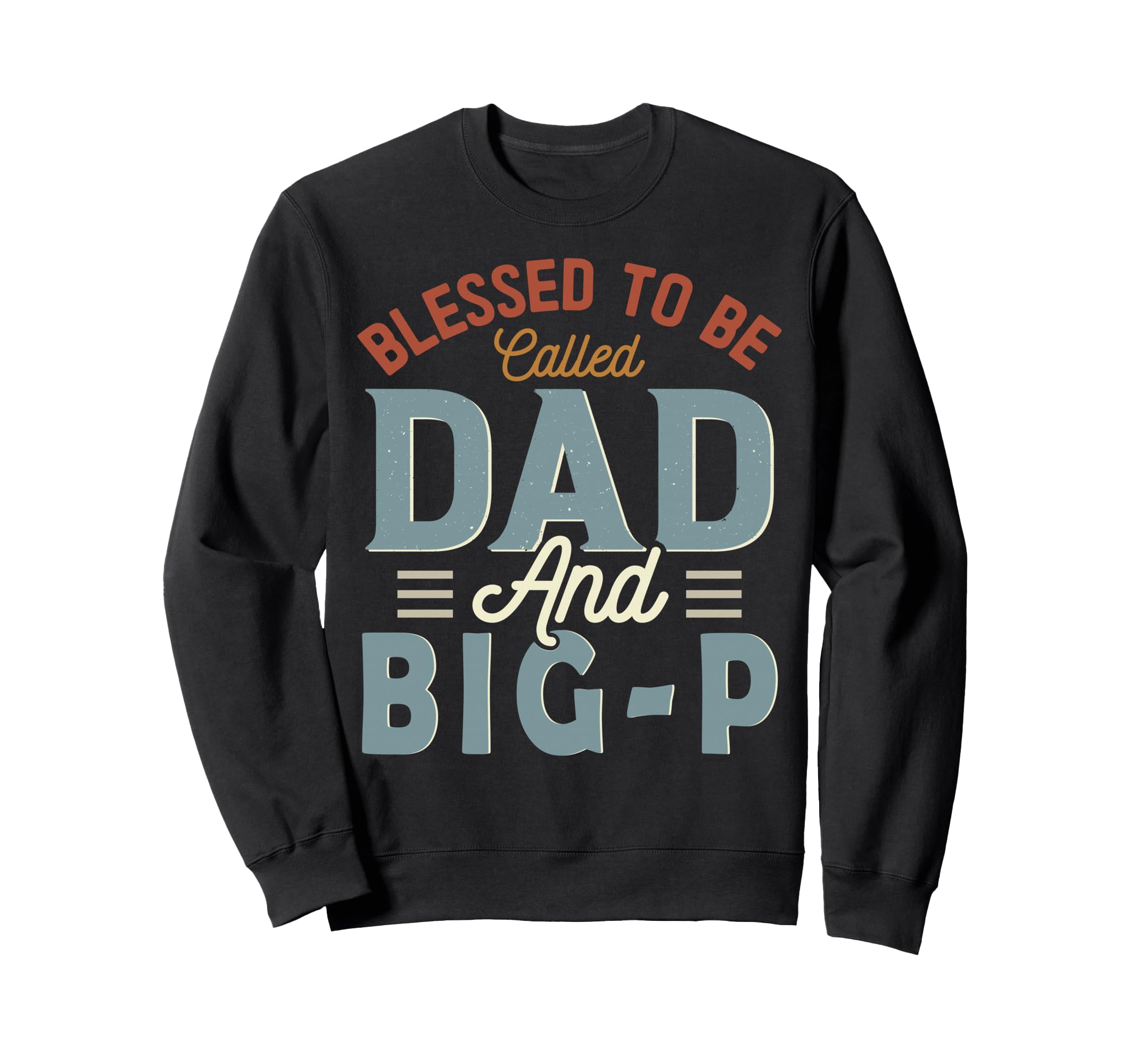 Blessed To Be Called Dad And Big Sweatshirt - Minimalist Print for Adults - T-Shirt, Sweatshirt, Hoodie