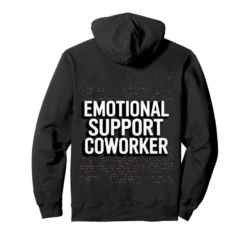 Emotional Support Coworker Do Not Sweatshirt - Trendy Graphic Men Women - T-Shirt, Sweatshirt, Hoodie