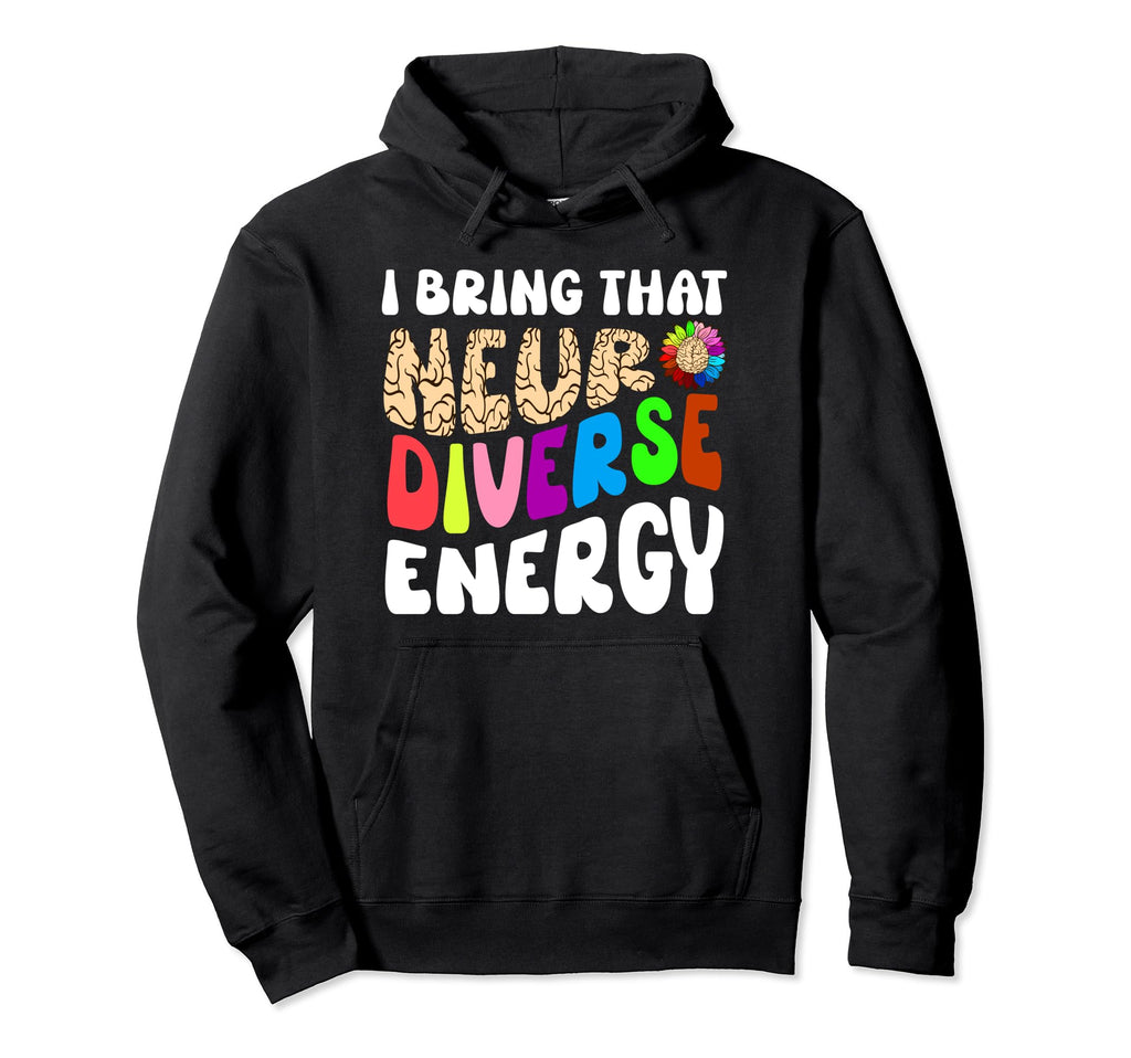 Neurodiverse Energy Autism Brain Adhd Hoodie - Novelty Apparel for Adults - T-Shirt, Sweatshirt, Hoodie