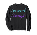 Spread Strength Mental Health Sweatshirt - Graphic Print for Adults - T-Shirt, Sweatshirt, Hoodie