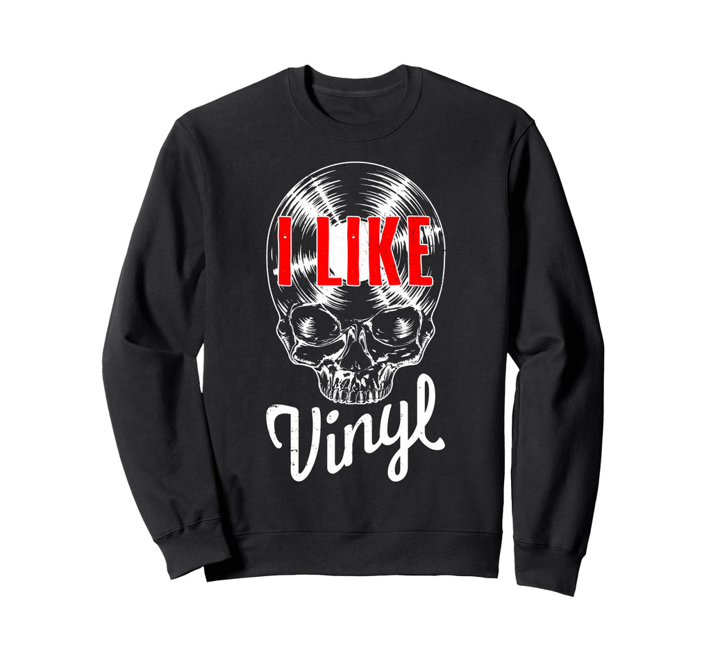 I Like Vinyl Lover Record Sweatshirt - Streetwear Style Men Women - T-Shirt, Sweatshirt, Hoodie