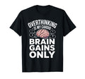 Overthinking Is My Cardio Brain T-Shirt - Casual Everyday Wear for Adults - T-Shirt, Sweatshirt, Hoodie