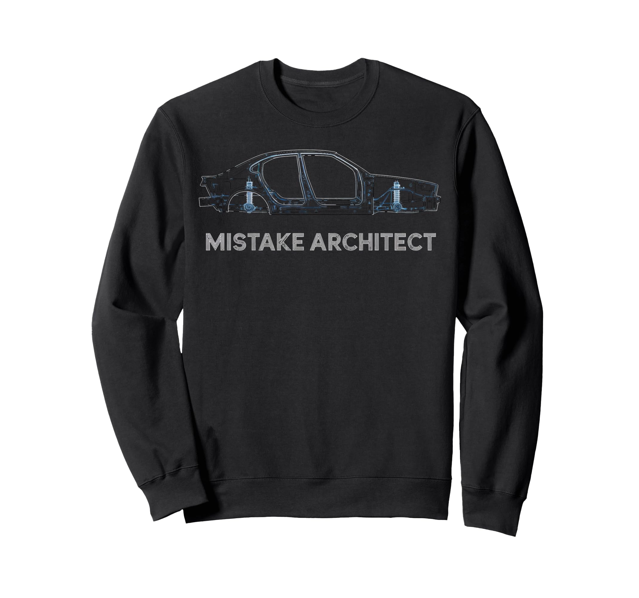 Mistake Architect Car Chassis Sweatshirt - Trendy Graphic Men Women - T-Shirt, Sweatshirt, Hoodie