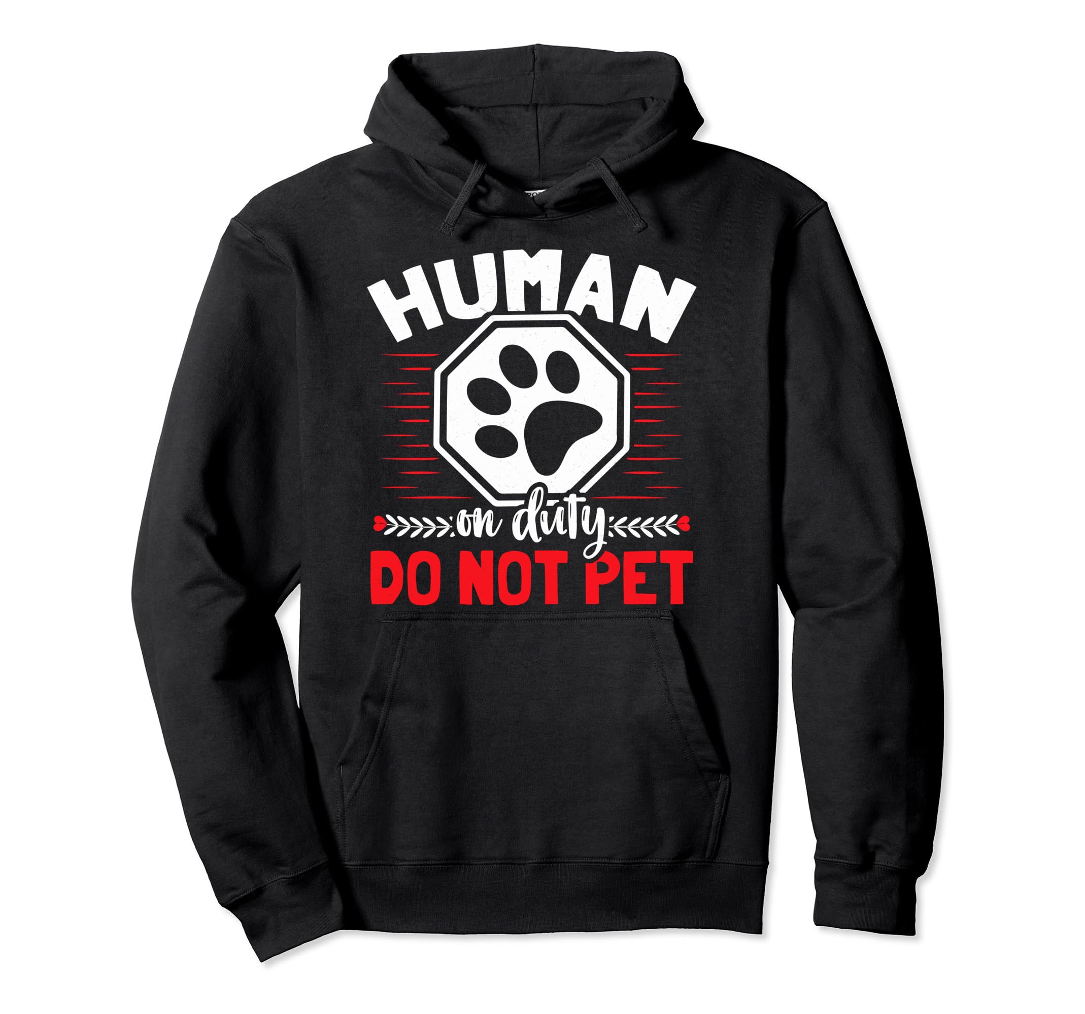 Emotional Support Duty Human Do Not Pet Hoodie - Graphic Print Unisex - T-Shirt, Sweatshirt, Hoodie
