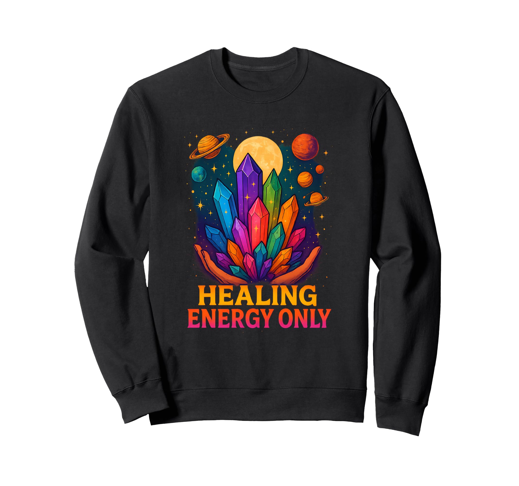 Healing Energy Only Sweatshirt - Casual Everyday Wear Men Women - T-Shirt, Sweatshirt, Hoodie