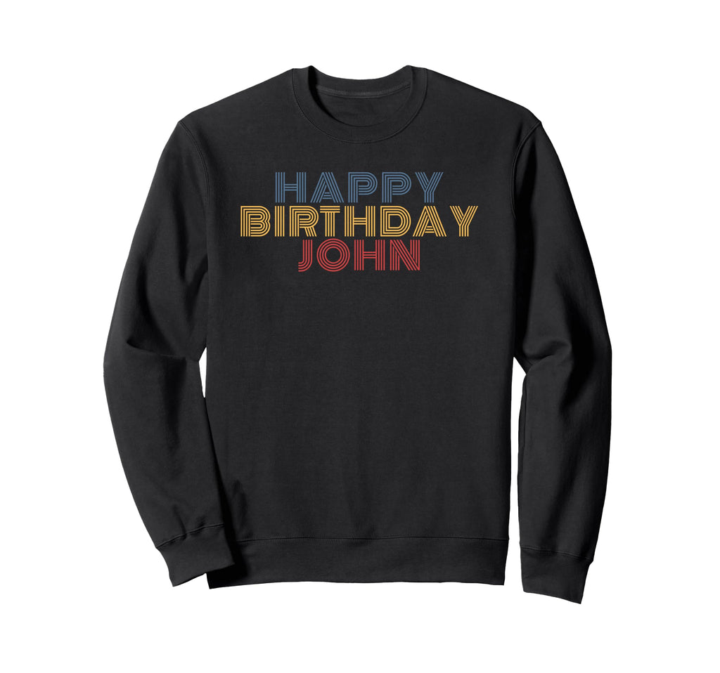Happy Birthday John Personalized Sweatshirt - Graphic Print for Adults - T-Shirt, Sweatshirt, Hoodie