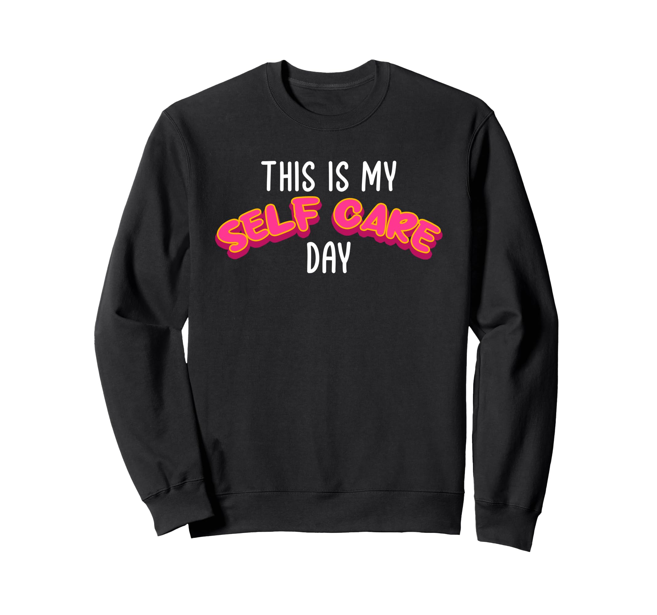 This Is My Self Care Day Self Sweatshirt - Aesthetic Graphic Men Women - T-Shirt, Sweatshirt, Hoodie