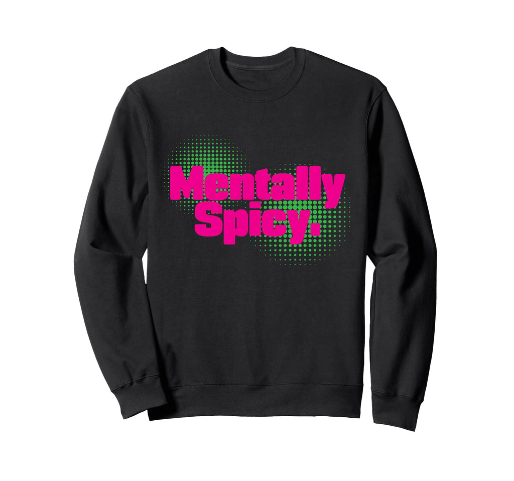 Mentally Spicy Adhd Neurodivergent Sweatshirt - Unique Graphic for Adults - T-Shirt, Sweatshirt, Hoodie