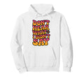 Dont Hear What I Didnt Say Hoodie - Custom Art Print Men Women - T-Shirt, Sweatshirt, Hoodie