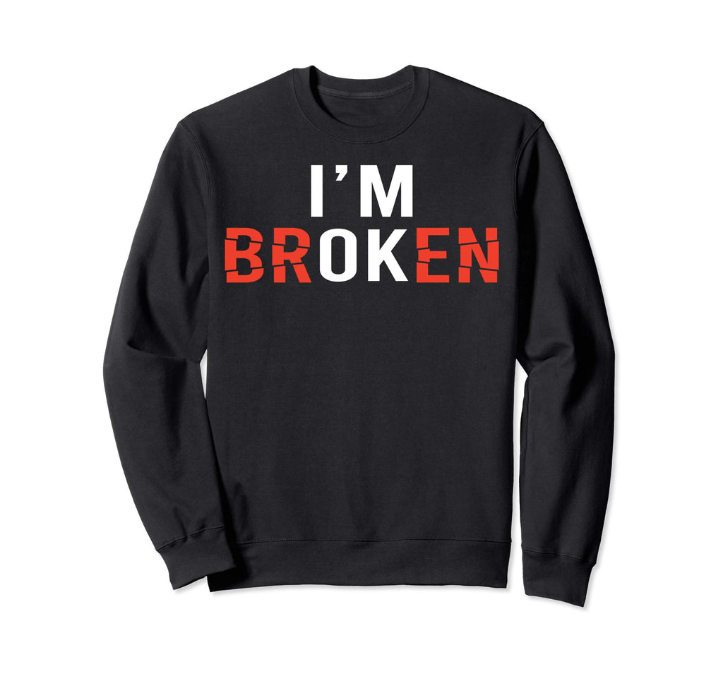 Im Ok Broken Mental Health Sweatshirt - Novelty Apparel for Adults - T-Shirt, Sweatshirt, Hoodie