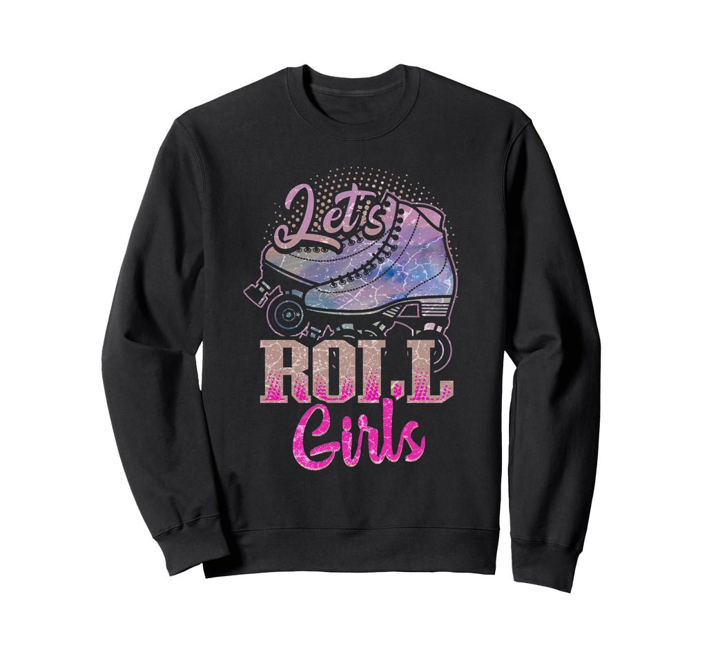 Lets Roll Who Loves Roller Skating Funny Sweatshirt - Graphic Print Unisex - T-Shirt, Sweatshirt, Hoodie