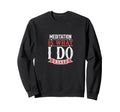 Meditation Mindfulness Practice Sweatshirt - Streetwear Style for Adults - T-Shirt, Sweatshirt, Hoodie
