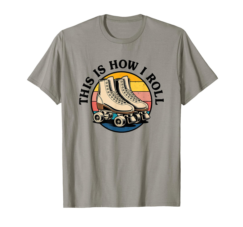 Roller Skating This Is How I Roll Skater T-Shirt - Trendy Graphic Men Women - T-Shirt, Sweatshirt, Hoodie