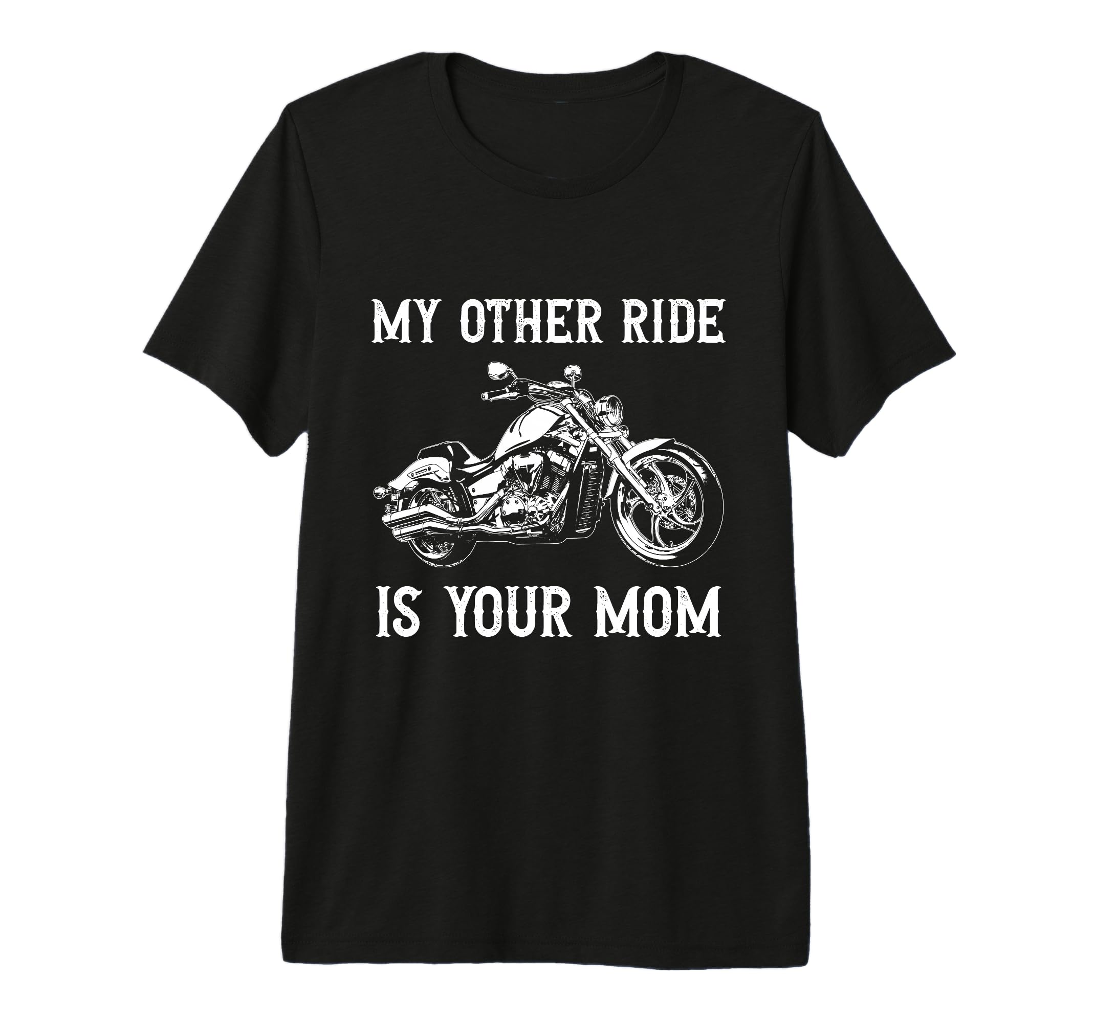 My Other Ride Is Your Mom Funny T-Shirt - Unique Graphic for Adults - T-Shirt, Sweatshirt, Hoodie