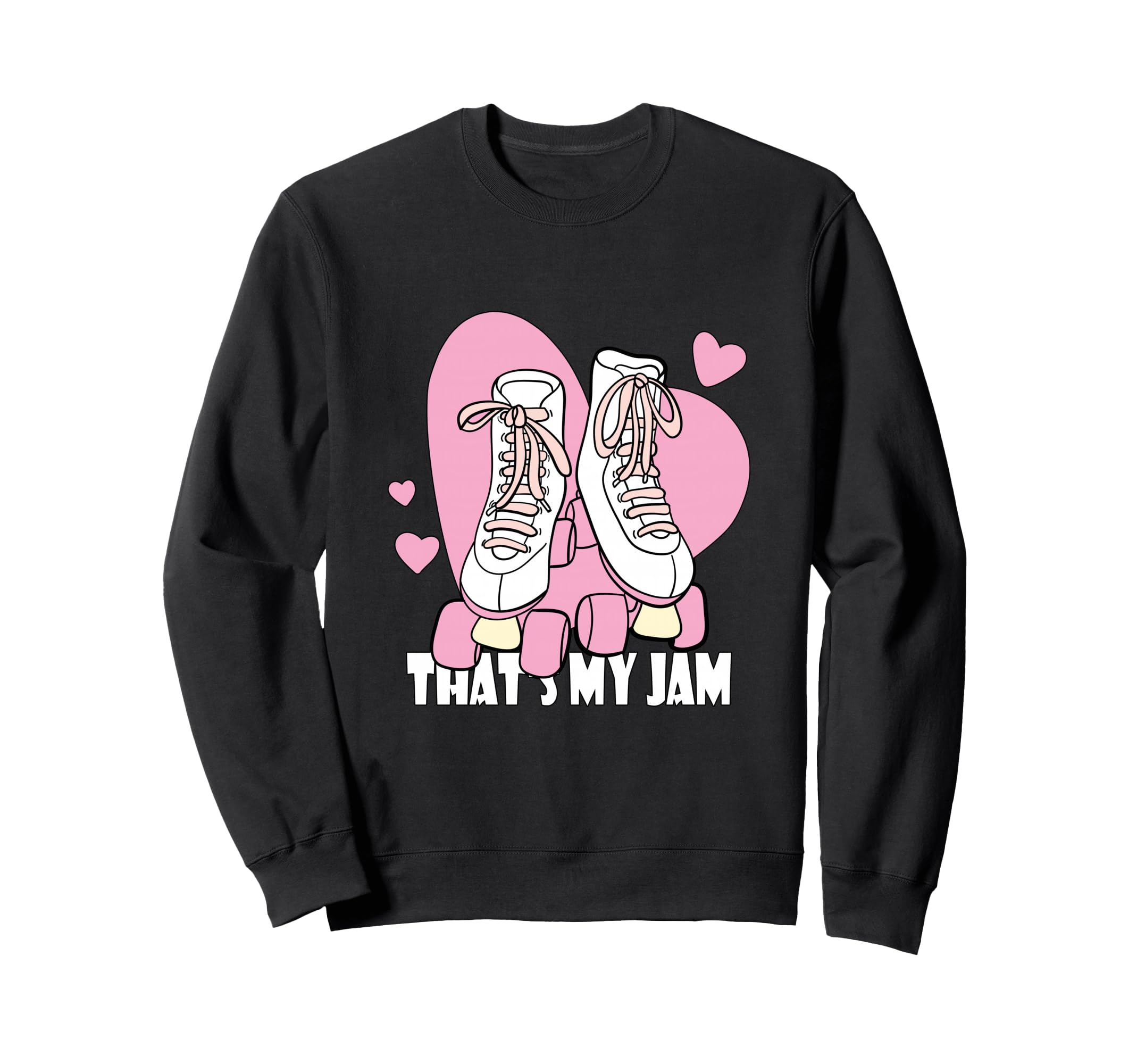 Roller Skating Thats My Jam Sweatshirt - Casual Everyday Wear Men Women - T-Shirt, Sweatshirt, Hoodie