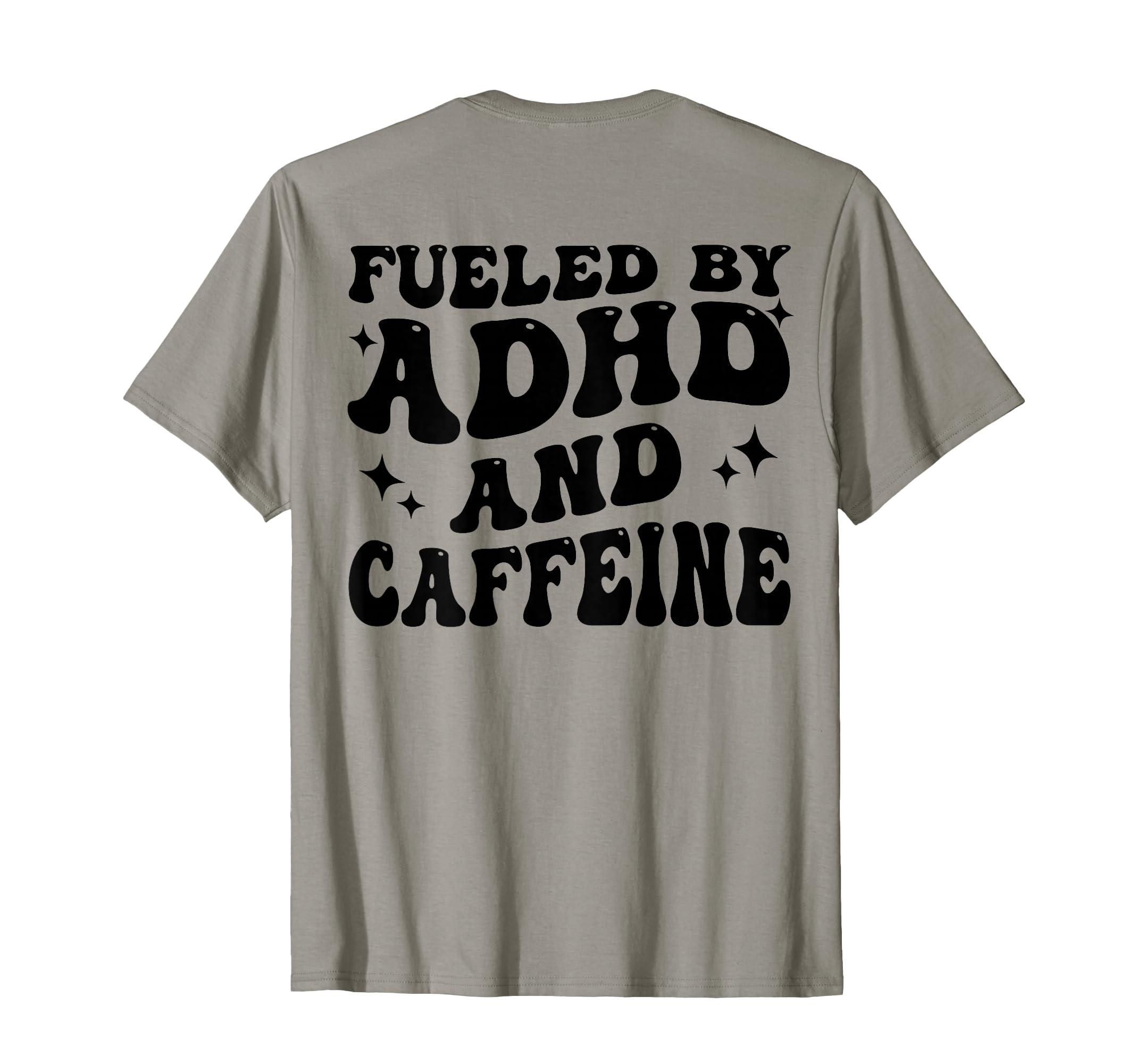 Fueled Adhd And Caffeine T-Shirt - Casual Everyday Wear Men Women - T-Shirt, Sweatshirt, Hoodie