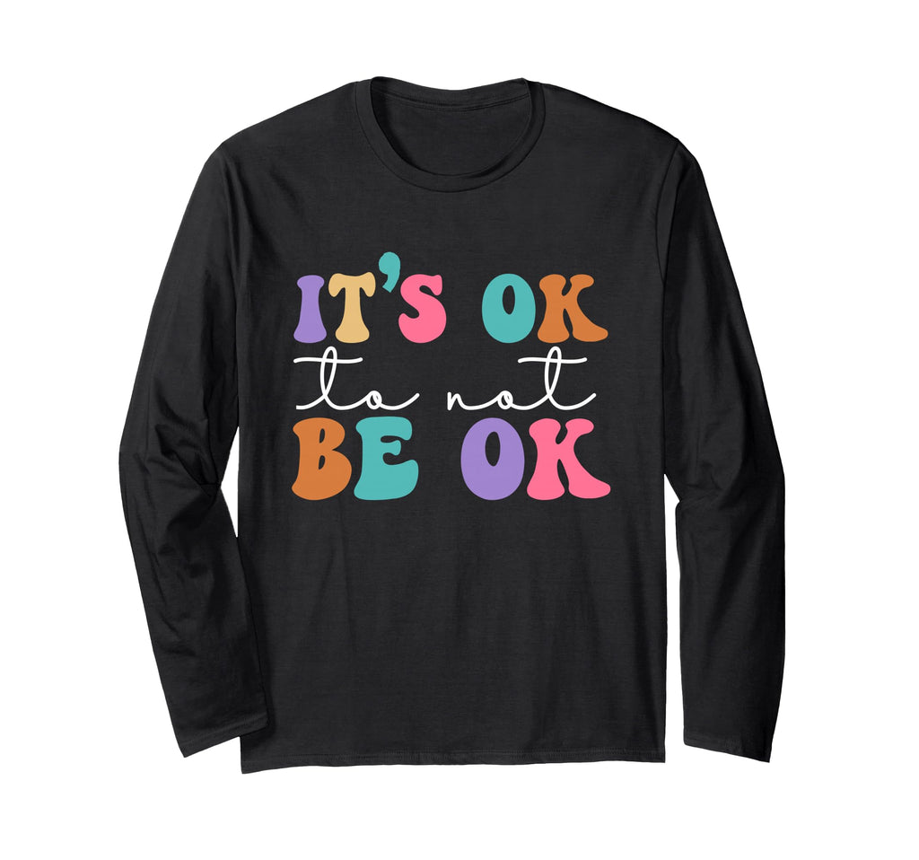 Its Ok Not To Be Ok Mental Health T-Shirt - Custom Art Print for Adults - T-Shirt, Sweatshirt, Hoodie