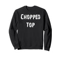 Chopped Car Sweatshirt - Streetwear Style Unisex - T-Shirt, Sweatshirt, Hoodie