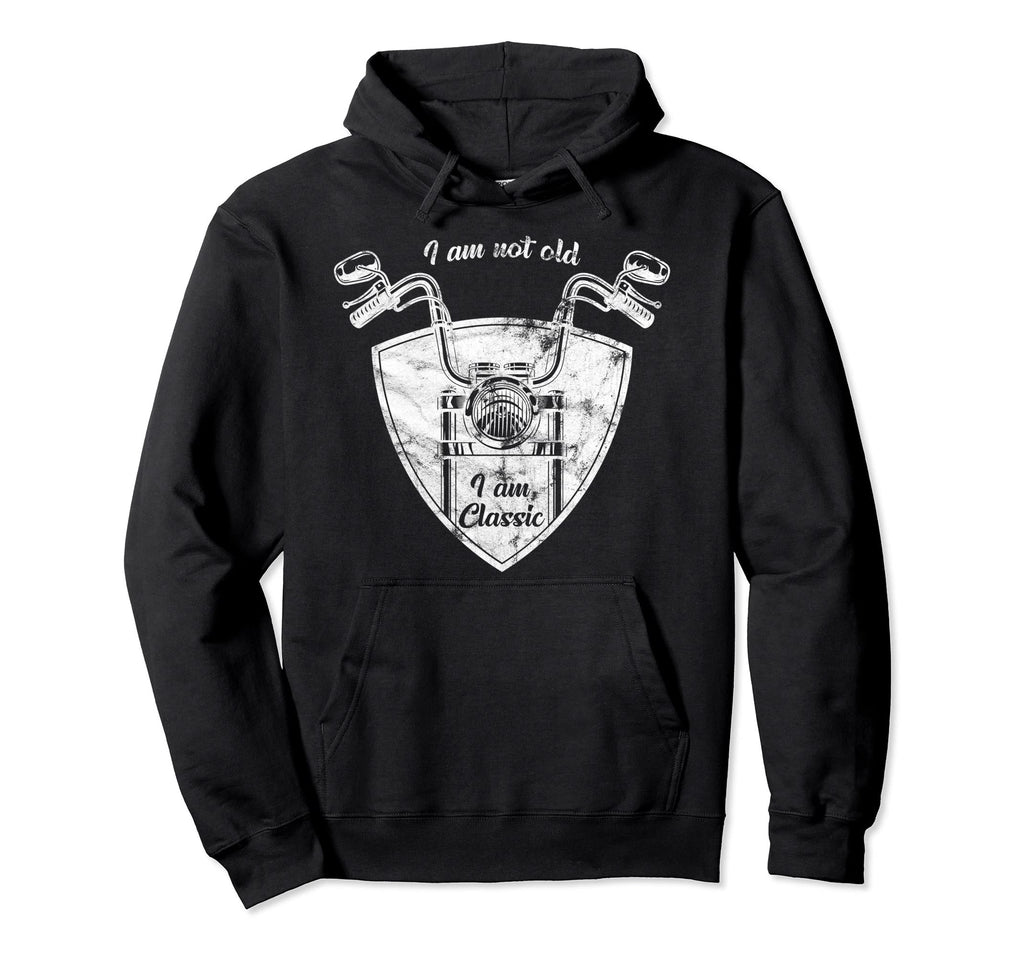 Im Not Old Im Biker Motorcycle Hoodie - Aesthetic Graphic Men Women - T-Shirt, Sweatshirt, Hoodie