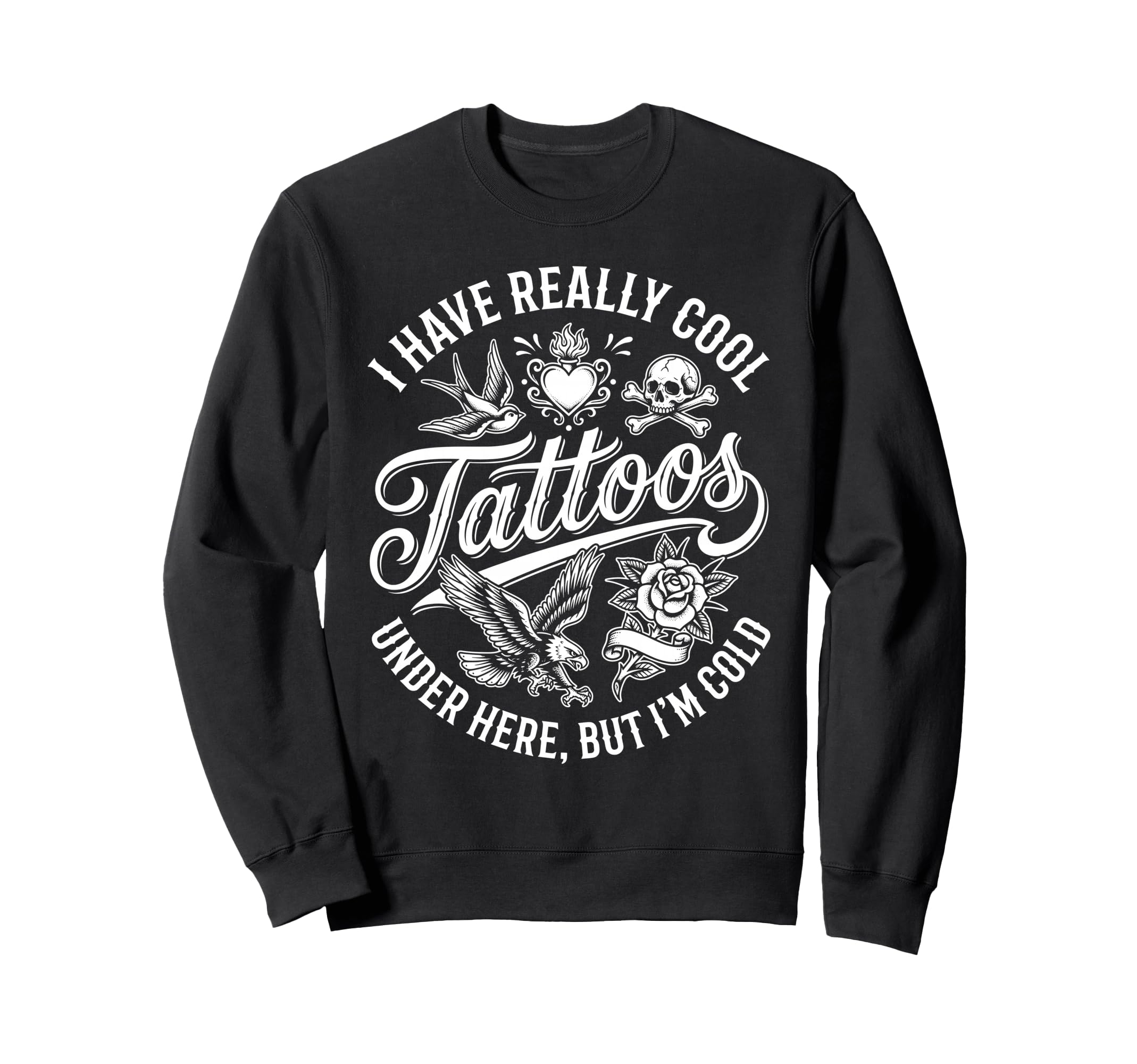 I Have Really Tattoos Under Here Sweatshirt - Aesthetic Graphic for Adults - T-Shirt, Sweatshirt, Hoodie