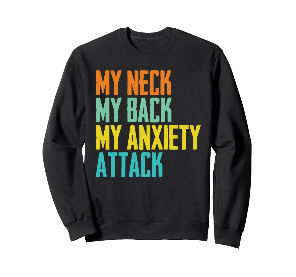 Funny My Neck My Back My Anxiety Sweatshirt - Minimalist Print Unisex - T-Shirt, Sweatshirt, Hoodie