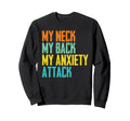 Funny My Neck My Back My Anxiety Sweatshirt - Minimalist Print Unisex - T-Shirt, Sweatshirt, Hoodie