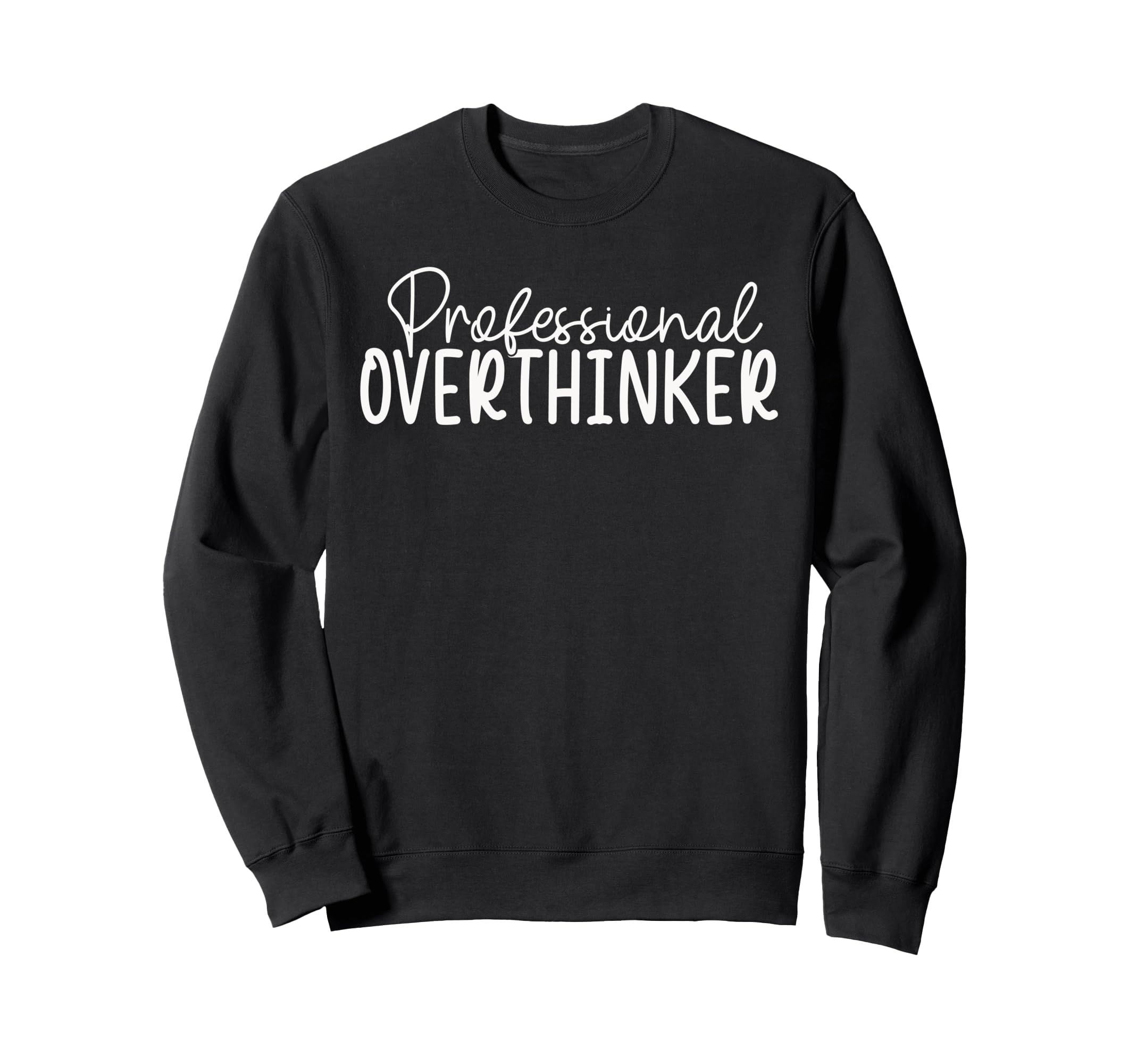 Professional Overthinker Sweatshirt - Streetwear Style Unisex - T-Shirt, Sweatshirt, Hoodie