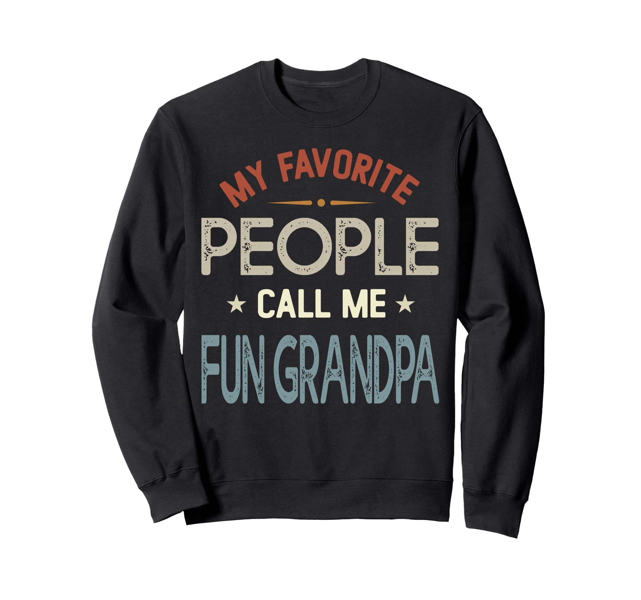 My Favorite People Call Me Fun Grandpa Sweatshirt - Graphic Print Unisex - T-Shirt, Sweatshirt, Hoodie