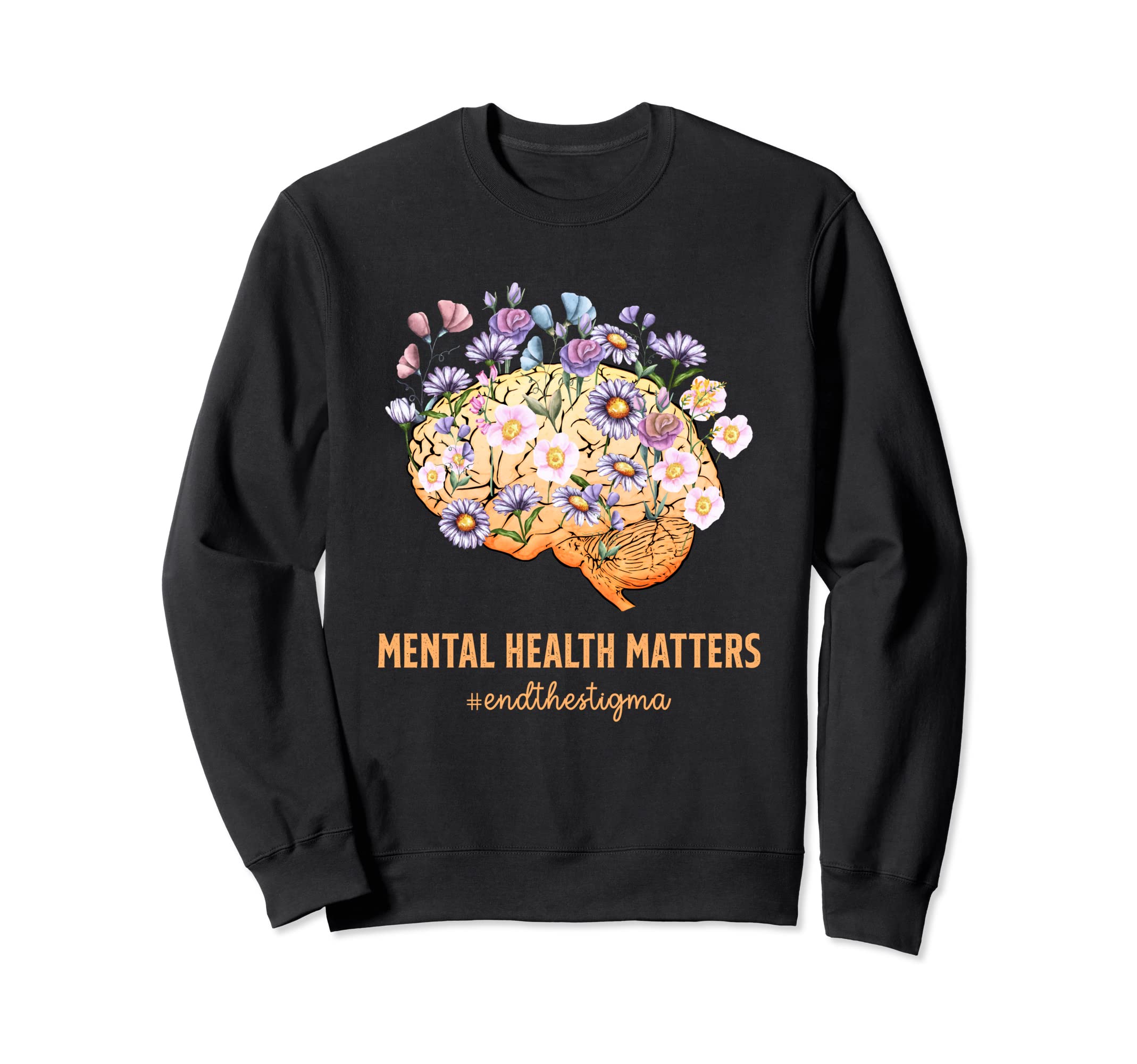 End Stigma Mental Health Mental Sweatshirt - Graphic Print for Adults - T-Shirt, Sweatshirt, Hoodie