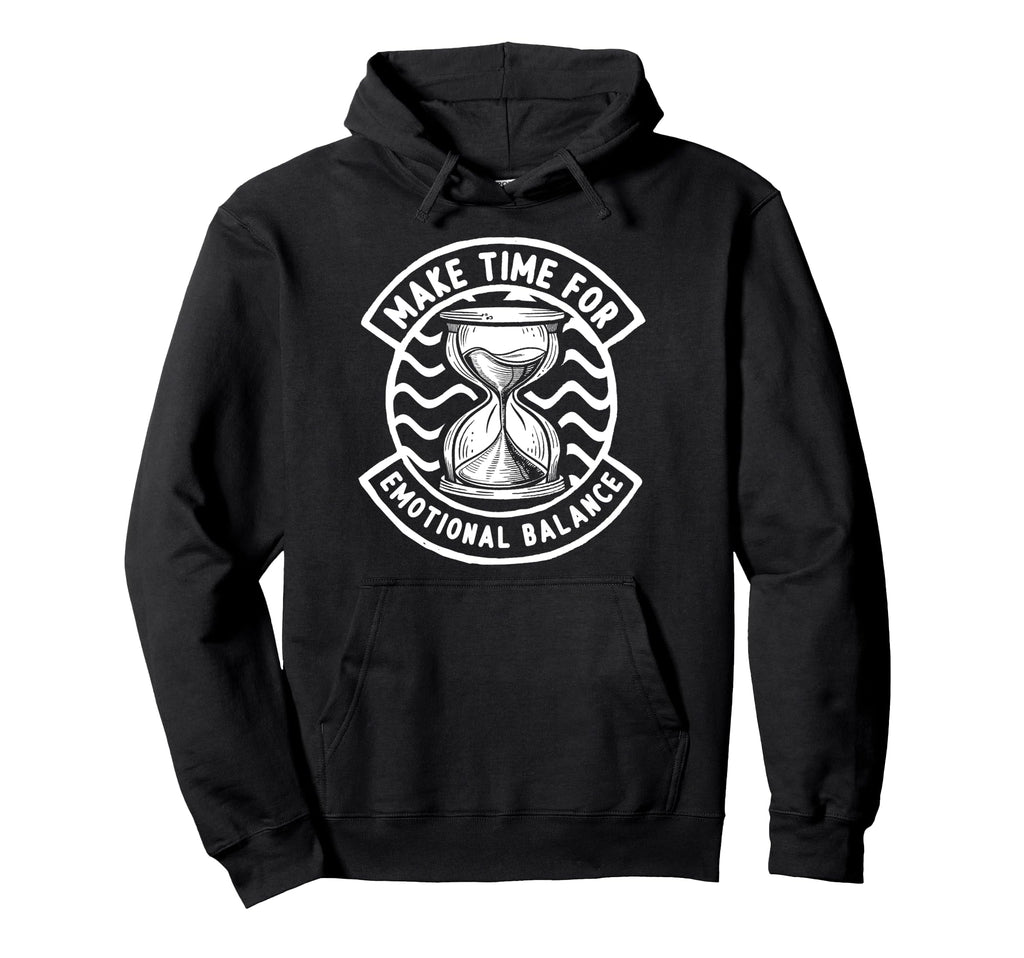 Make Time Emotional Balance Self Care Hoodie - Streetwear Style Unisex - T-Shirt, Sweatshirt, Hoodie