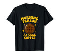 Morning Person I Adore Coffee Disco Ball T-Shirt - Trendy Graphic Unisex - T-Shirt, Sweatshirt, Hoodie