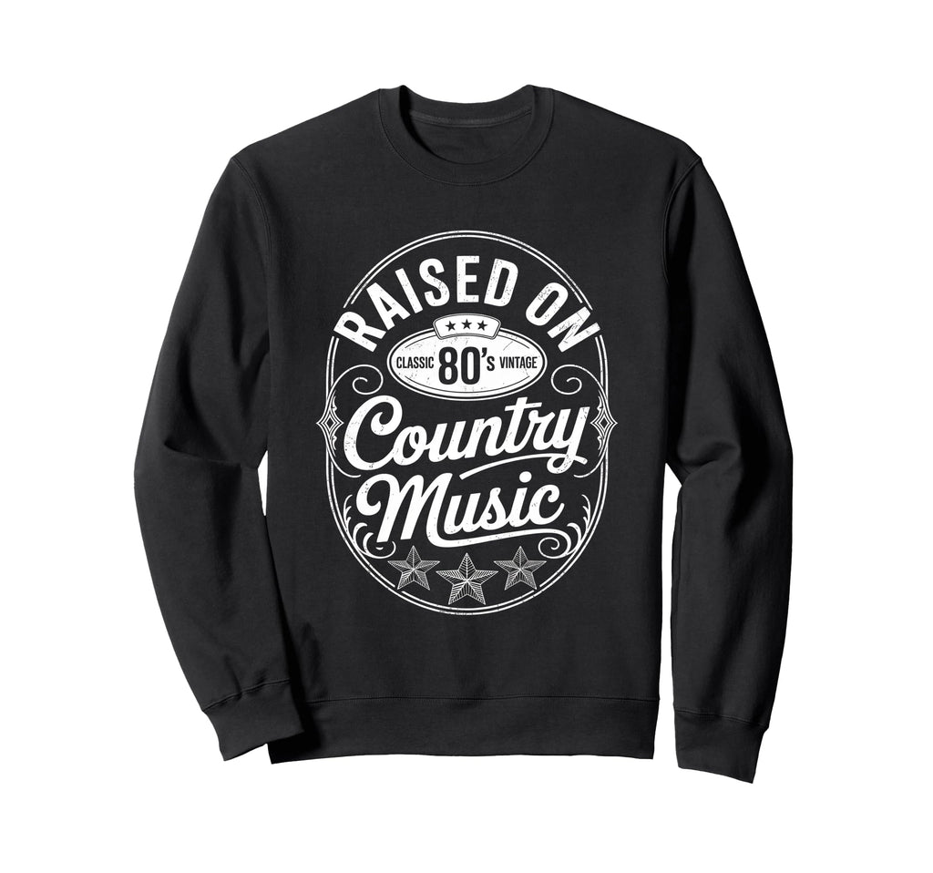 Raised 80S Country Music Lover Western Sweatshirt - Trendy Graphic Unisex - T-Shirt, Sweatshirt, Hoodie
