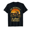 One Motorcycle Is Never Enough Funny T-Shirt - Novelty Apparel Men Women - T-Shirt, Sweatshirt, Hoodie