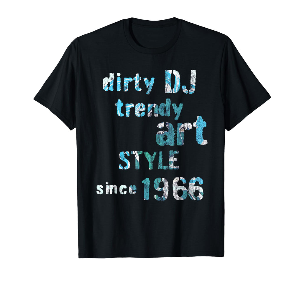 Dirty Dj Trendy Art Since 1966 Grungy T-Shirt - Novelty Apparel Men Women - T-Shirt, Sweatshirt, Hoodie