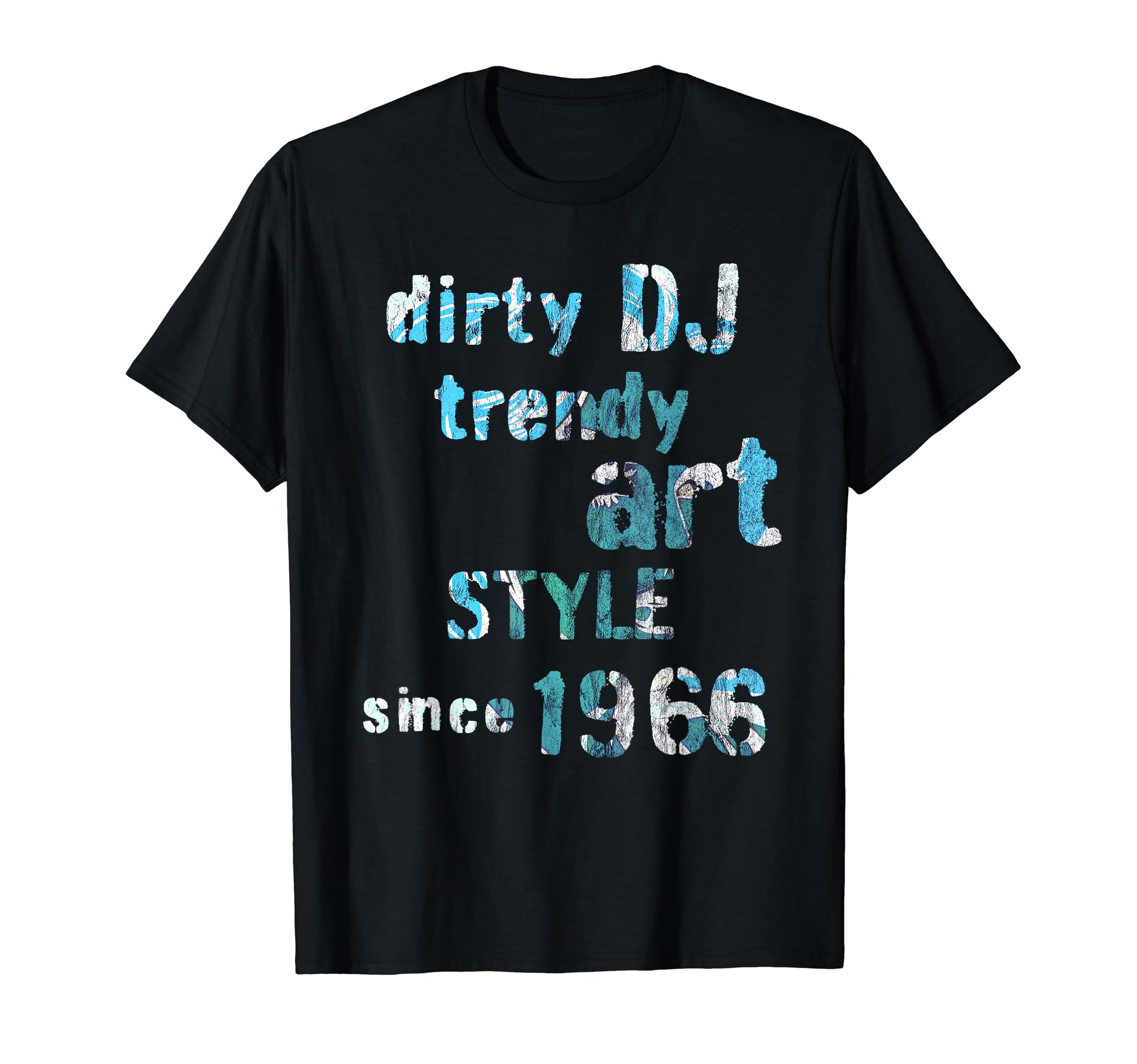Dirty Dj Trendy Art Since 1966 Grungy T-Shirt - Novelty Apparel Men Women - T-Shirt, Sweatshirt, Hoodie